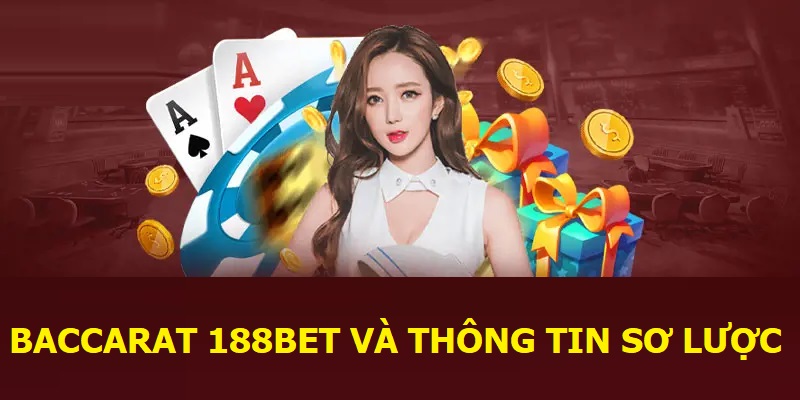 Baccarat 188Bet và thông tin sơ lược