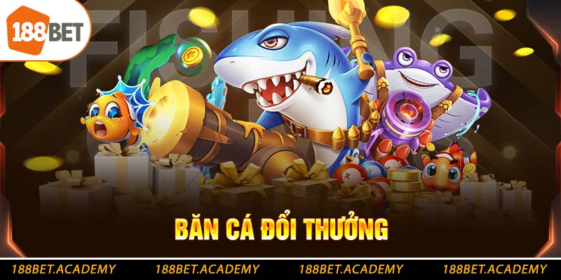 bắn cá đổi thưởng