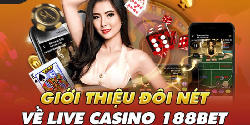 Giới thiệu đôi nét về live casino 188bet 