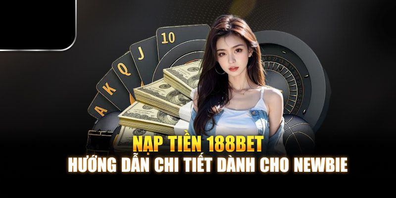 Hướng dẫn nạp tiền 188BET 