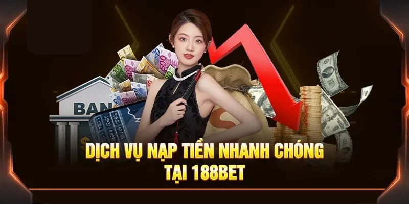 Đánh giá dịch vụ nạp tiền 188BET chính xác