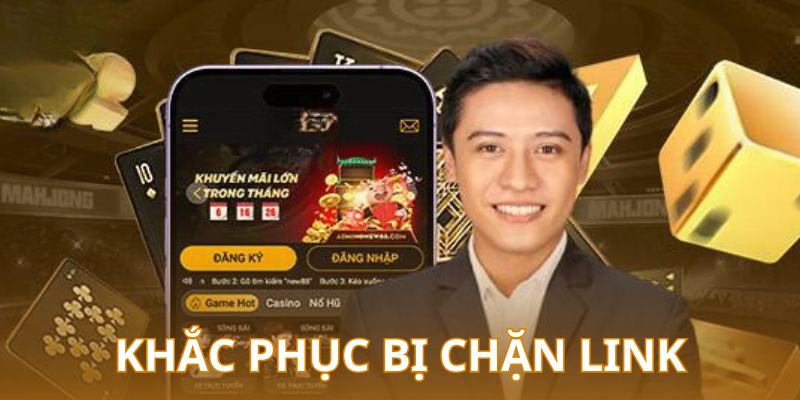 Xử lý khi bị chặn link nhà cái hiệu quả nhất