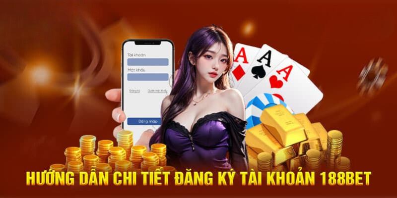 Thao tác đăng ký tài khoản để cá cược nhanh chóng