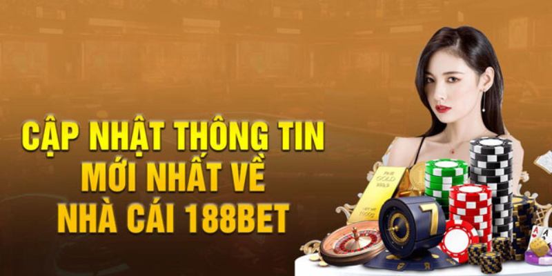 Giới thiệu sự phát triển lớn mạnh của 188Bet